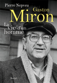 Gaston Miron, La vie d'un homme
